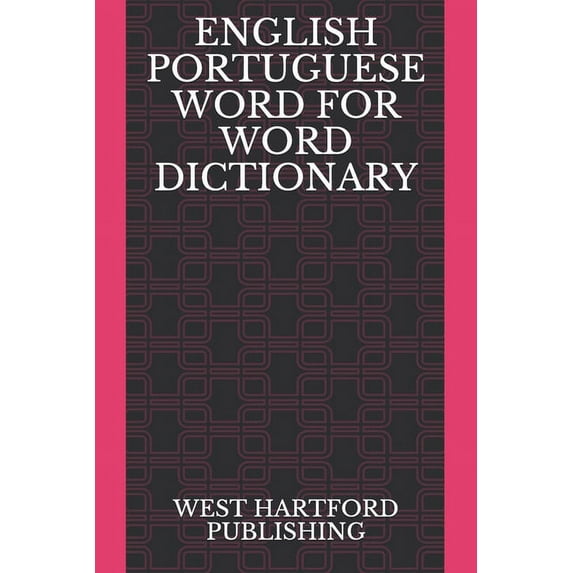 English Portuguese Word for Word Dictionary: West Hartford Publishing (Paperback) by West Hartford Publishing