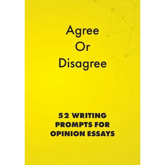 English Prompts Agree or Disagree: 52 Writing Prompts for Opinion Essays, Book 2, (Paperback)