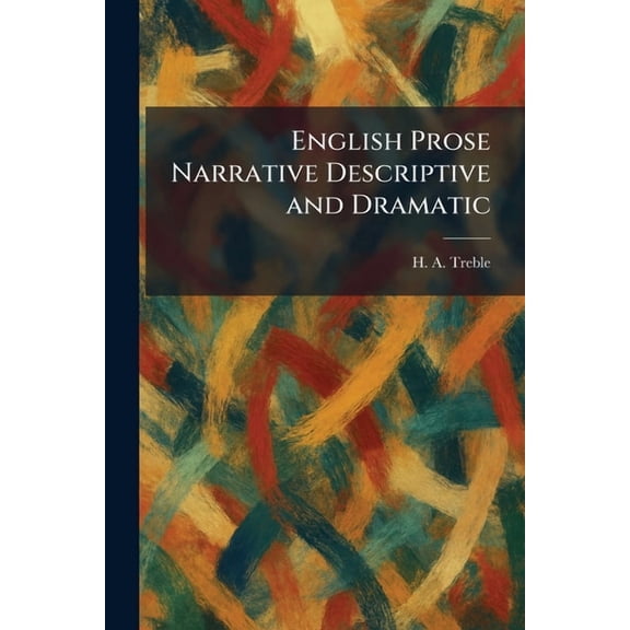 English Prose Narrative Descriptive and Dramatic, (Paperback)