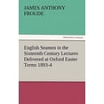 thumbnail image 1 of English Seamen in the Sixteenth Century Lectures Delivered at Oxford Easter Terms 1893-4 (Paperback), 1 of 1