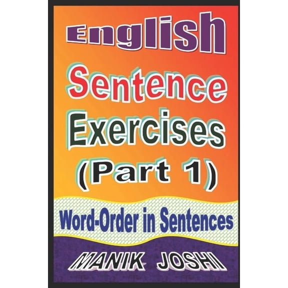 English Worksheets English Sentence Exercises (Part 1): Word-Order In Sentences, Book 4, (Paperback)