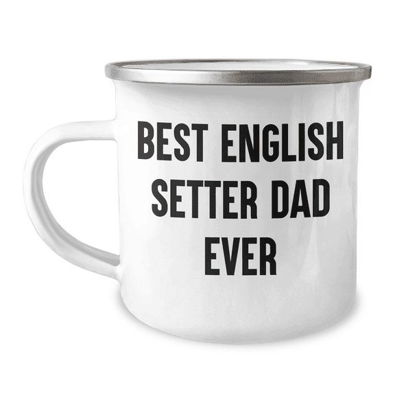 English Setter Dad Gifts - Best Father's Day Unique Gifts from Family to English Setter Dog Lovers - 12 oz Camping Mug