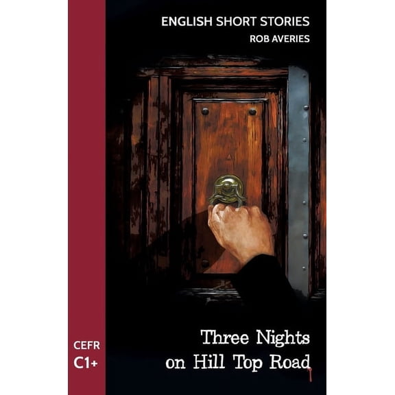 English Short Stories English Short Stories: Three Nights on Hill Top Road (CEFR Level C1+), Book 7, (Paperback)
