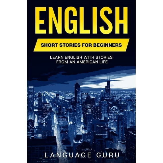English Short Stories for Beginners: Learn English With Stories From an American Life, (Paperback)