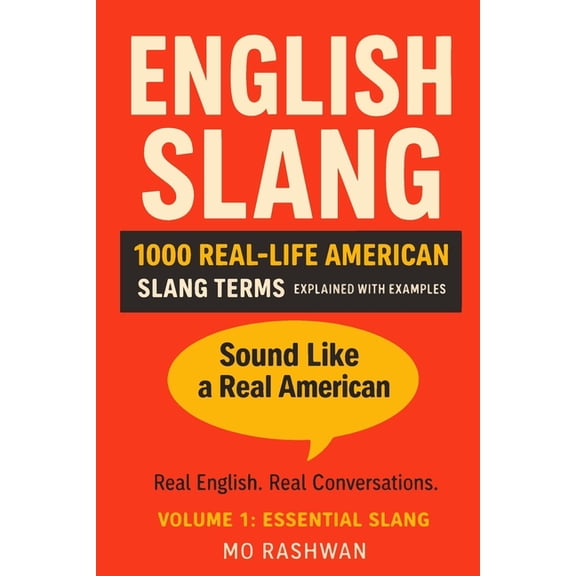 English Slang: Master American Real-Life English Slang: Master American Real-Life English - Volume 1: Essential Slang: 1000 Common Slang Expressions for Everyday, Book 1, (Paperback)