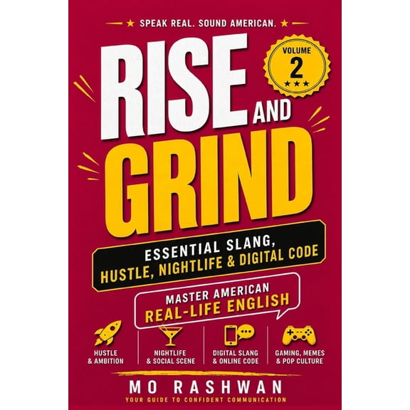 English Slang: Master American Real-Life English Slang: Master American Real-Life English - Volume 2: Rise and Grind: Hustle Culture, Nightlife, Texting & Digita, Book 2, (Paperback)