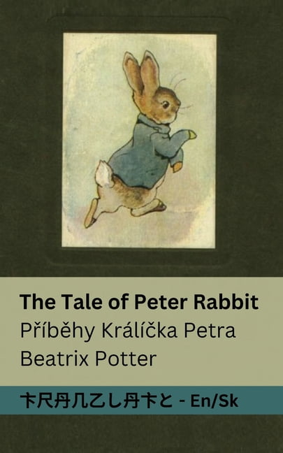 English Slovenčina The Tale Of Peter Rabbit / Příběhy Králíčka Petra ...