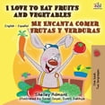 thumbnail image 1 of English Spanish Bilingual Collection I Love to Eat Fruits and Vegetables Me Encanta Comer Frutas y Verduras: English Spanish Bilingual Book, (Paperback), 1 of 1
