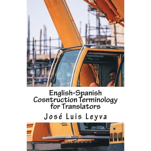 English-Spanish Cosntruction Terminology for Translators: English-Spanish Construction Terms (Paperback)