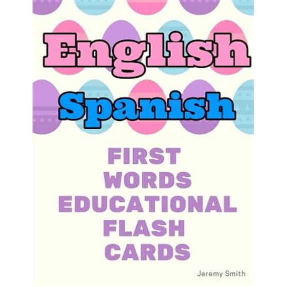English Spanish First Words Educational Flash Cards: Learning basic ...