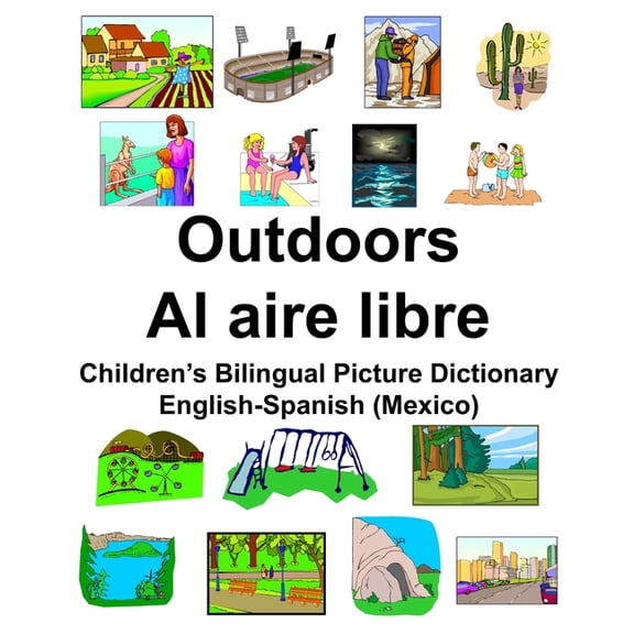 English-Spanish (Mexico) Outdoors/Al aire libre Children's Bilingual Picture Dictionary, (Paperback)