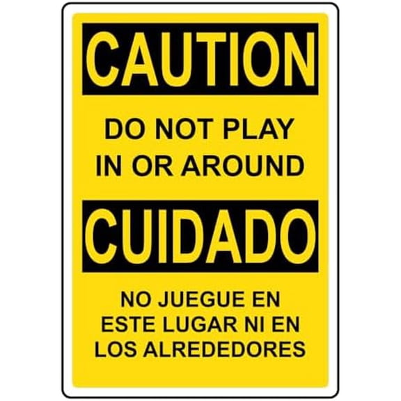 English + Spanish OSHA CAUTION Do Not Play In Or Around Sign Metal Sign 8x12 Inch \u2013 Safety for Home, Office, or Workplace
