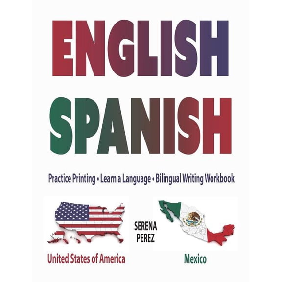 English-Spanish: Practice Printing - Learn a Language - Bilingual Writing Workbook