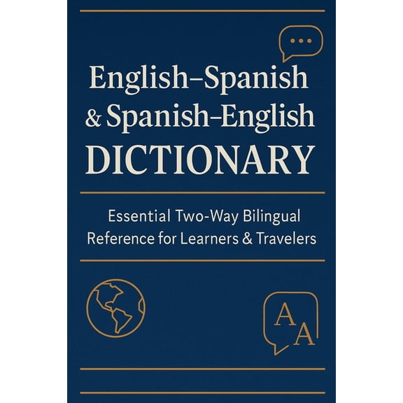 English-Spanish & Spanish-English Dictionary: Essential Bilingual Reference for Learners and Travelers: A Complete T, (Paperback)