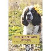 English Springer Spaniel The Definitive Guide to Raising English Springer Spaniel, Paperback