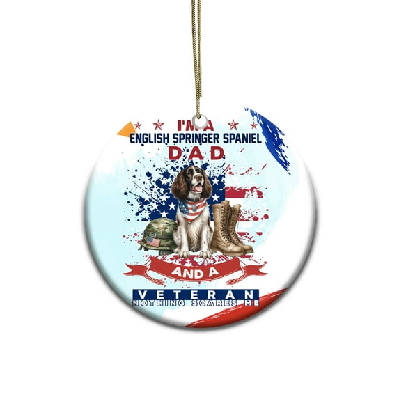 I'm a English Springer Spaniel Dad and a Veteran, Nothing Scares me Happy Father's Day Ceramic Round Ornament Springers Dog Lover Gifts Home Tree Decor - 00006