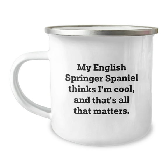 English Springer Spaniel Dog Camping Mug for Birthday Unique Gifts, Funny Quote, 12 oz Stainless Steel with Enamel Finish, Gifts from Friends, for English Springer Spaniel Dog Lovers