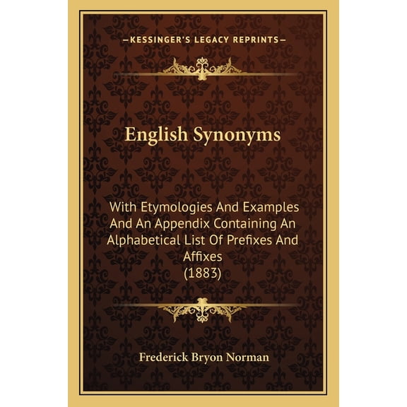 English Synonyms : With Etymologies And Examples And An Appendix Containing An Alphabetical List Of Prefixes And Affixes (1883) (Paperback)