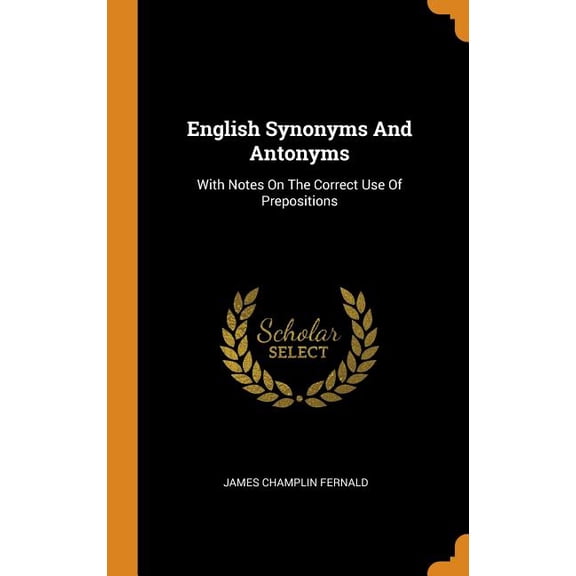 English Synonyms and Antonyms : With Notes on the Correct Use of Prepositions (Hardcover)