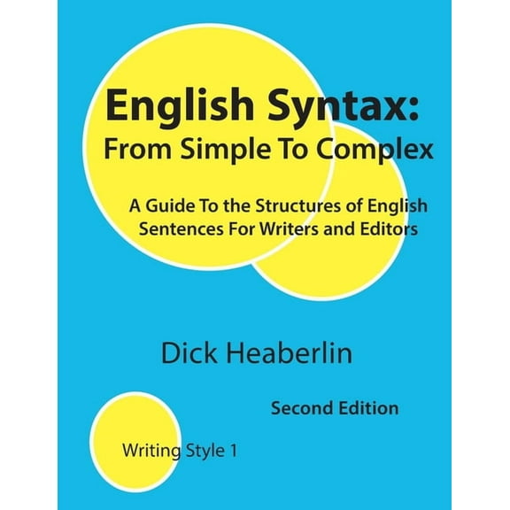 English Syntax, From Simple to Complex, Second Edition (Paperback) by Dick Heaberlin