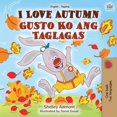 thumbnail image 1 of English Tagalog Bilingual Collection I Love Autumn (English Tagalog Bilingual Book for Kids), (Paperback), 1 of 1