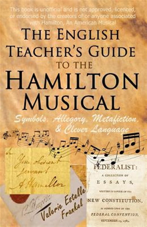 The English Teacher's Guide to the Hamilton Musical : Symbols, Allegory ...