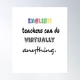 thumbnail image 1 of English Teachers Can Do Virtually Anything Poster Wall Art, Modern Wall Decor For Living Room Bedroom, 24x36 UNFRAMED, 1 of 3