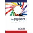 thumbnail image 1 of English Teachers' Perceptions of Rigor in Student Assignments (Paperback), 1 of 1
