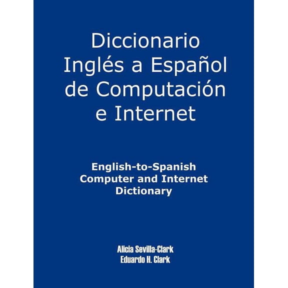 English-To-Spanish Computer and Internet Dictionary, (Paperback)
