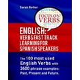 thumbnail image 1 of English for Spanish Speakers: English: Verbs Fast Track Learning for Spanish Speakers: The 100 most used English verbs with 3600 phrase examples: Past, Present and Future. (Paperback), 1 of 1