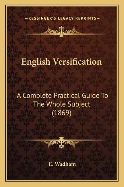 English Versification : A Complete Practical Guide To The Whole Subject (1869) (Paperback)