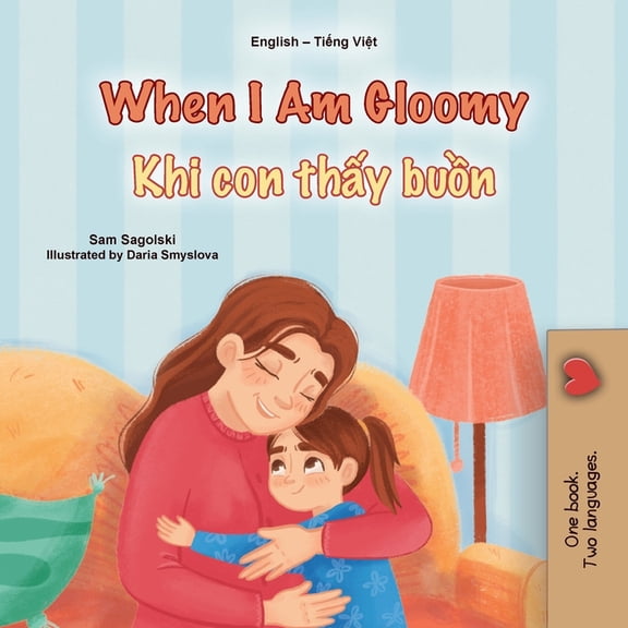 English Vietnamese Bilingual Collection: When I am Gloomy (English Vietnamese Bilingual Children's Book) (Paperback)
