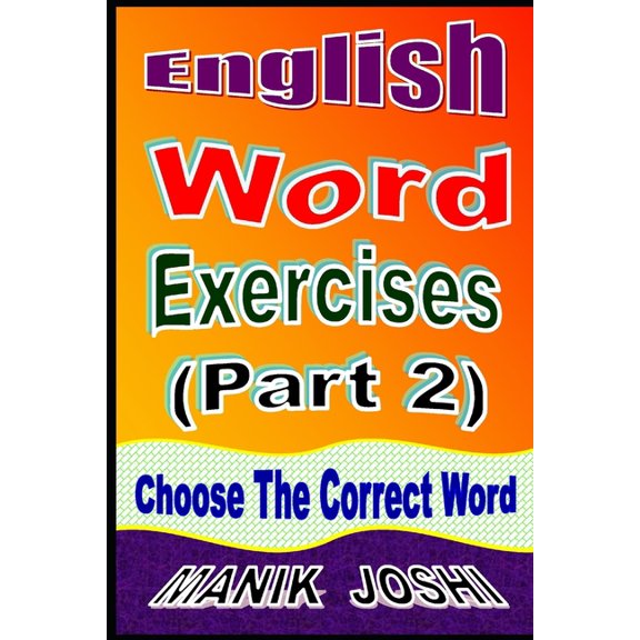 English Worksheets English Word Exercises (Part 2): Choose the Correct Word, Book 2, (Paperback)