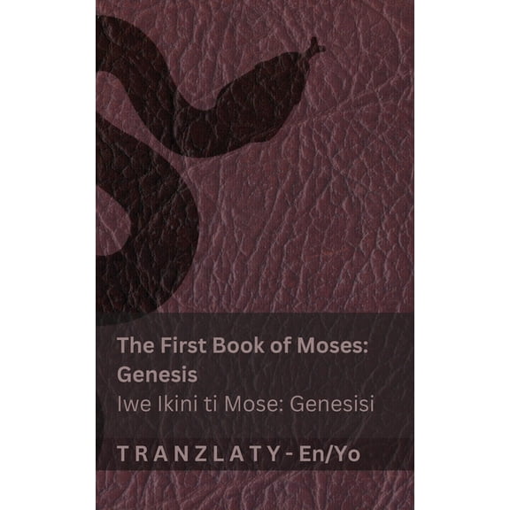 English Yorb The Bible / Bibeli - The First Book of Moses (Genesis) / Iwe Ikini ti Mose (Genesisi): Tranzlaty English Yorb, (Paperback)