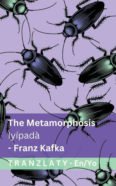 English YorÃ¹bÃ¡ The Metamorphosis / ÃyÃ­padÃ : Tranzlaty English YorÃ¹bÃ¡, (Paperback)