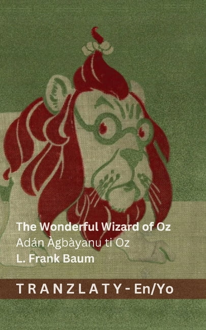 English YorÃ¹bÃ¡ The Wonderful Wizard of Oz / AdÃ¡n ÃgbÃ yanu ti Oz: Tranzlaty English YorÃ¹bÃ¡, (Paperback)