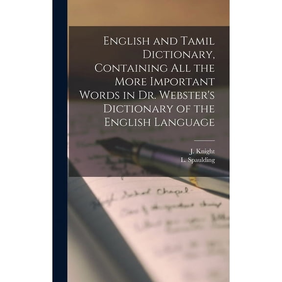 English and Tamil Dictionary, Containing All the More Important Words in Dr. Webster's Dictionary of the English Languag, (Hardcover)