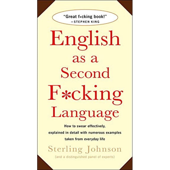 Pre-Owned English as a Second F*cking Language : How to Swear Effectively, Explained in Detail with Numerous Examples Taken from Everyday Life (Paperback) 9780312143299