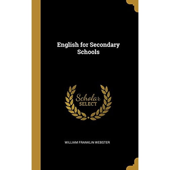 English for Secondary Schools Hardcover 0469543345 9780469543348 William Franklin Webster