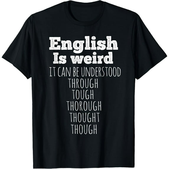 English is Weird Funny English Teacher Gifts Grammar Teacher T-Shirt