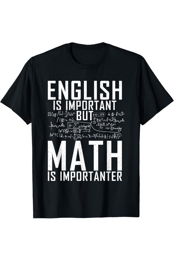 English is important but Math is importanter Teaching Math T-Shirt