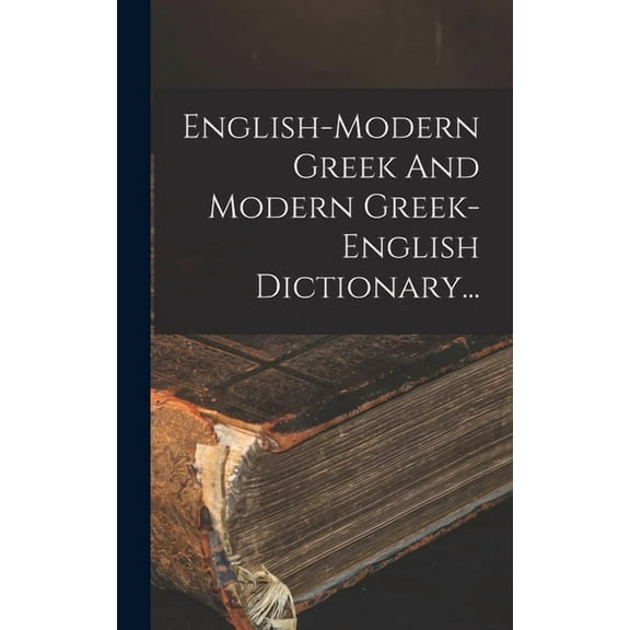 English-modern Greek And Modern Greek-english Dictionary... (Hardcover)