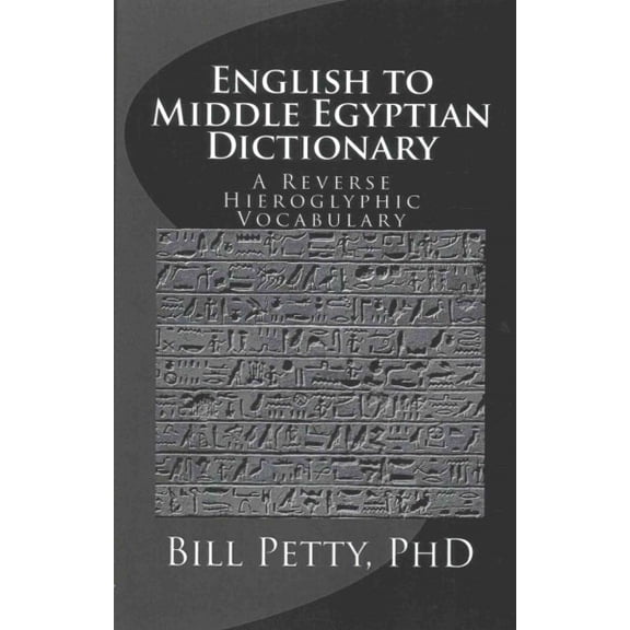 English to Middle Egyptian Dictionary: A Reverse Hieroglyphic Vocabulary (Paperback)