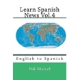 thumbnail image 1 of Learn Spanish News Learn Spanish News Vol.4: English to Spanish, Book 4, (Paperback), 1 of 1