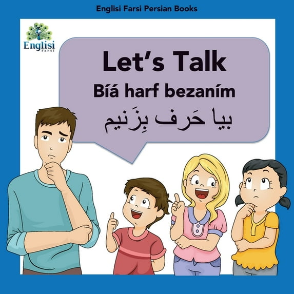 Englisi Farsi Persian Books Learn Persian Let's Talk BÃyá Harf BezanÃm: In English, Persian & Finglisi: Let's Talk BÃyá Harf BezanÃm, Book 6, (Paperback)