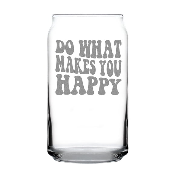 Engraved 16oz Can-Shaped Pint Glass, Etched Quote Inspirational Drinkware, Do What Makes You Happy Custom
