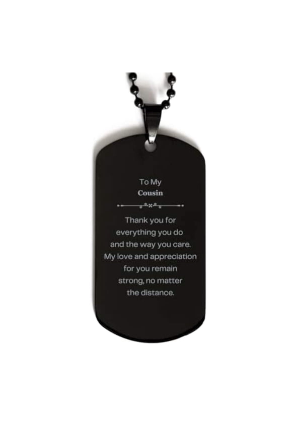 Engraved Black Dog Tag - Cousin Appreciation Gifts - Thank You for Everything You Do - Unique Gifts for Birthday, Christmas, Military - Dog Tag for Men, Women, Cousin, Veterans - Personalized Cousi