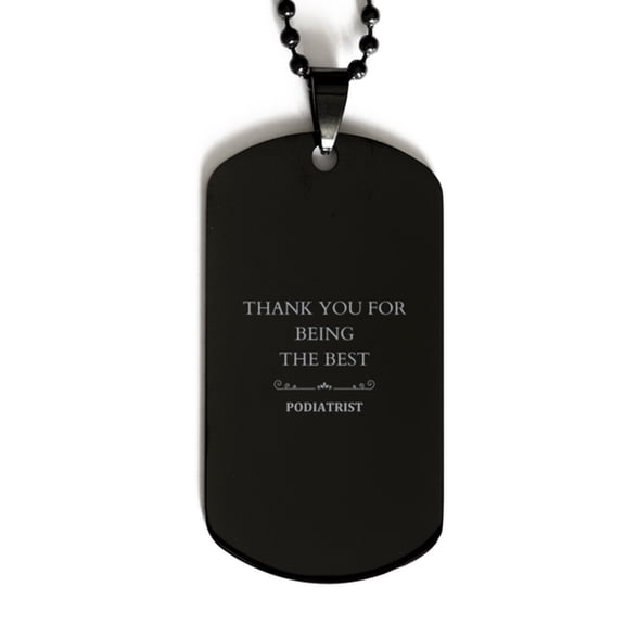 Engraved Black Dog Tag for Podiatrist Thank You Gift with Inspirational Quote for Veterans Day, Graduation, and Christmas