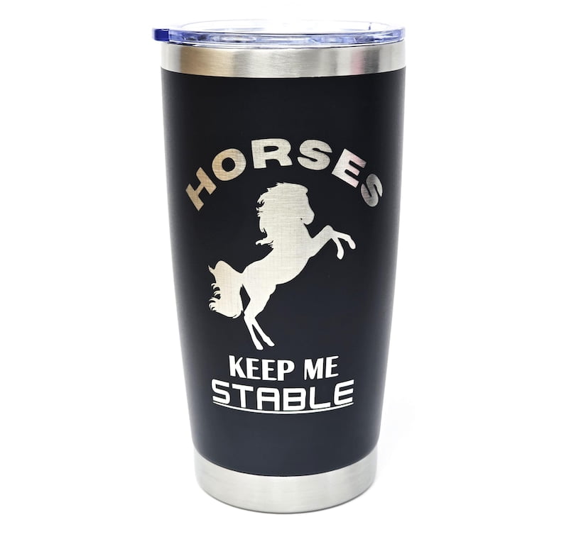 Engraved Insulated Coffee Tumbler Cup with Sliding Lid - Horses Keep Me Stable - 20 oz - Cute Funny Gift for Horse Riding Equestrians
