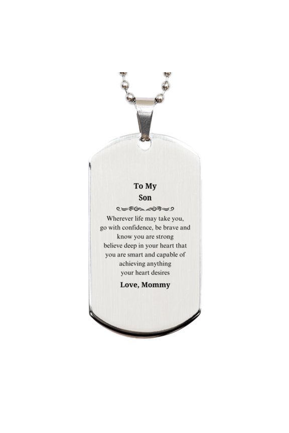 Engraved Silver Dog Tag for Son - Wherever life takes you, be confident, brave, and strong - Moms Inspirational Gift for Graduation, Christmas, Birthday, and more